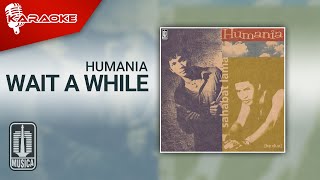 Download lagu Humania - Wait a While ( Karaoke Video) mp3
