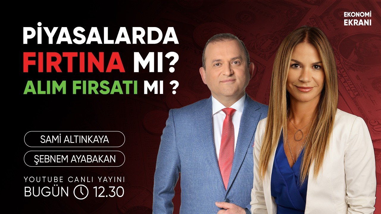 Piyasalarda Fırtına Mı? Alım Fırsatı Mı? | Şebnem Ayabakan | Ekonomi Ekranı