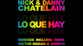 Nick & Danny Chatelain - Lo Que Hay (OBEK featuring Kapo Remix)