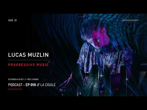 LUCAS MUZLIN // EP 019 - LA CIGALE EXTENDED SET // FIRST 3 HOURS - Progressive