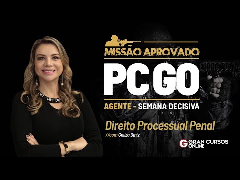 Missão Aprovado PC GO Agente  - Semana decisiva - Direito Processual Penal com Geilza Diniz