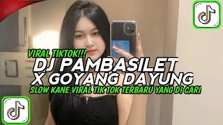 Download lagu DJ PAMBASILET X GOYANG DAYUNG SLOW KANE VIRAL TIK TOK TERBARU 2025 YANG KALIAN CARI !!! mp3