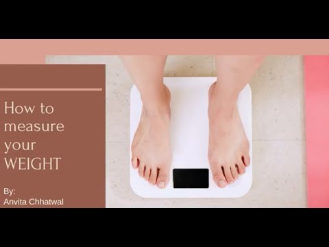 How to measure your weight - By Anvita Chhatwal, Nutritionist