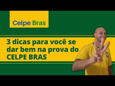 CELPE BRAS: 3 dicas para você se dar bem