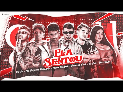 ELA SENTOU - MANO DEMBELE, É O LUIZ, MC PR, MC PEQUENO DIAMANTE, LUAN NO BEAT - MC LEPAM -BREGA FUNK