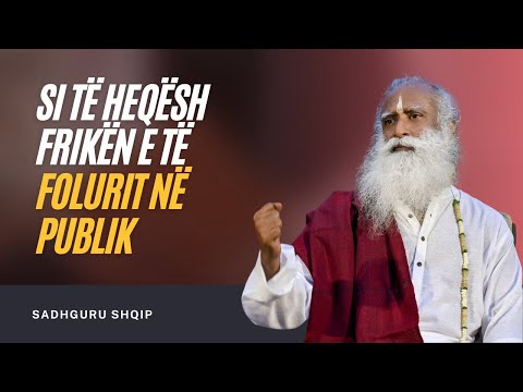 Si të kapërceni frikën e të folurit publik | Sadhguru