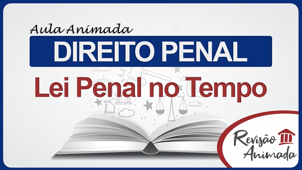 Lei Penal no Tempo - Direito Penal - Aula Animada