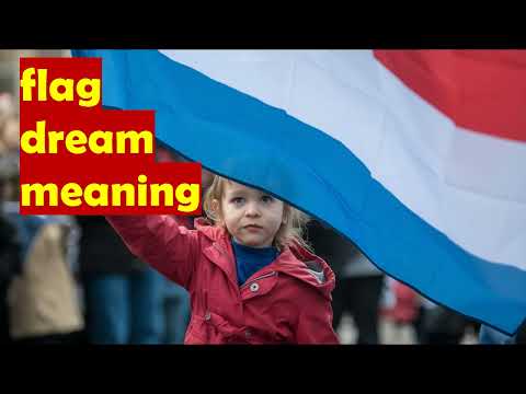 flag dream meaning/symbolism/interpretation,what does a flag mean/explained/symbolism/understanding