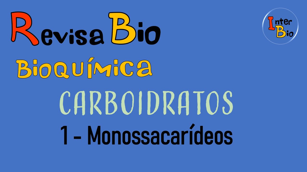 Bioquímica - Carboidratos - Monossacarídeos