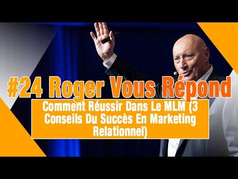 Comment Réussir Dans Le MLM  (3 Conseils Du Succès En Marketing Relationnel)