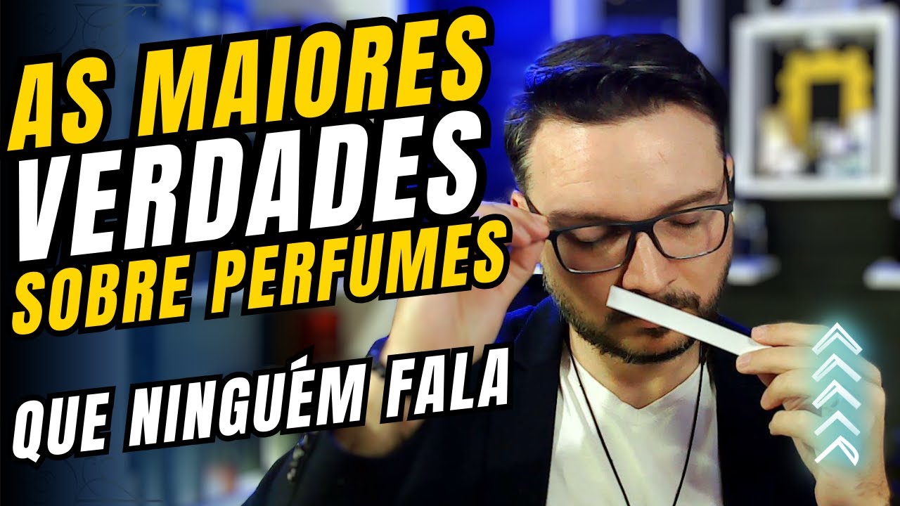 Verdades Sobre Perfumes Que Ninguém Fala - Esse Vídeo É Sobre Perfumes e Sobre Você #perfume