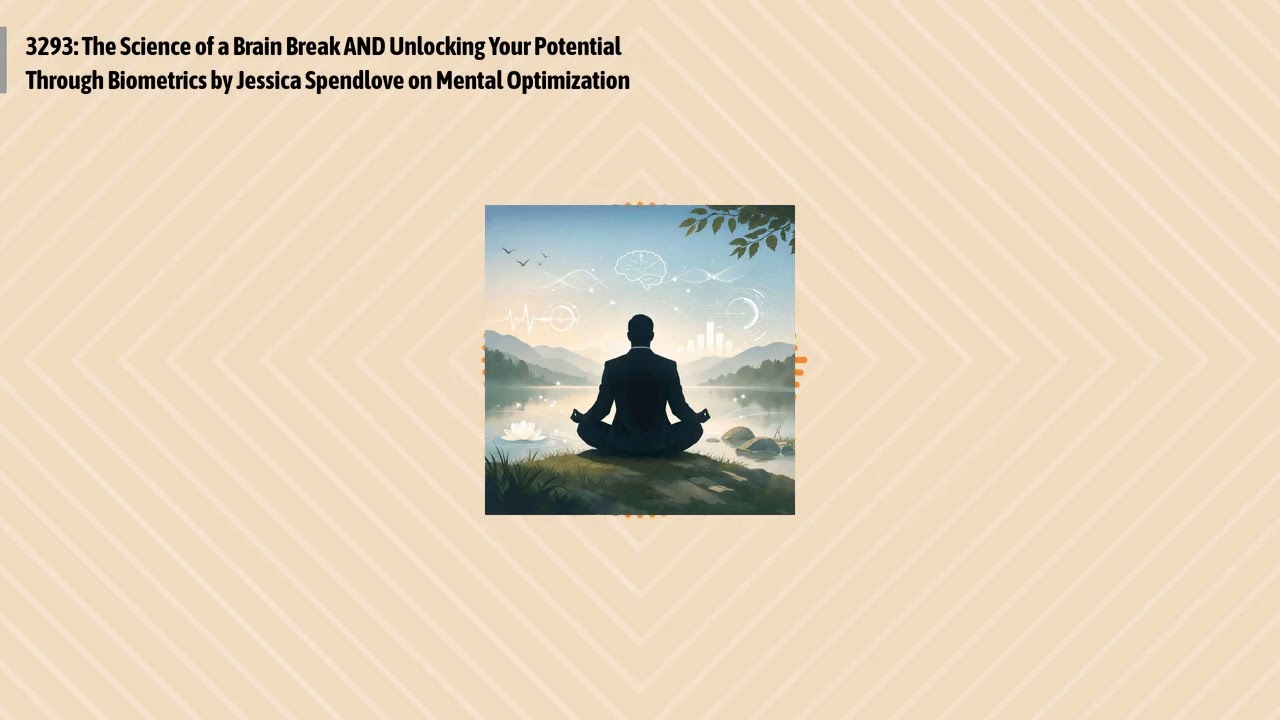 3293: The Science of a Brain Break AND Unlocking Your Potential Through Biometrics by Jessica...
