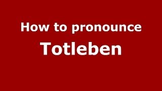 How to pronounce Totleben