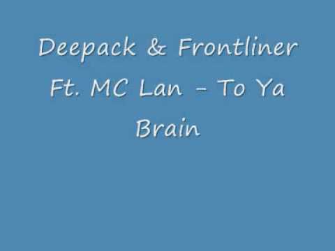 Deepack & Frontliner FT MC Lan - To Ya Brain