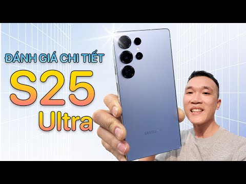 Đánh giá chi tiết Samsung Galaxy S25 Ultra: sau 4 năm dần trở thành Apple?