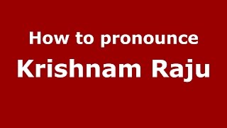 How to pronounce Krishnam Raju