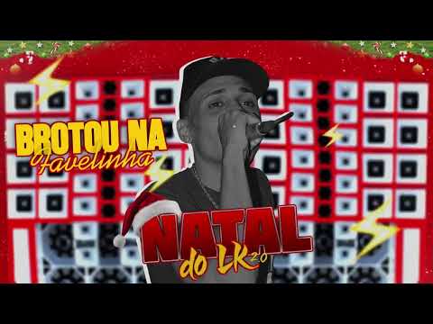 Brotou na favelinha - Natal do Loko Lk (Ao Vivo) 🎅🔥