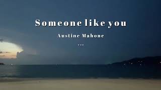 Someone like you - Austin Mahone