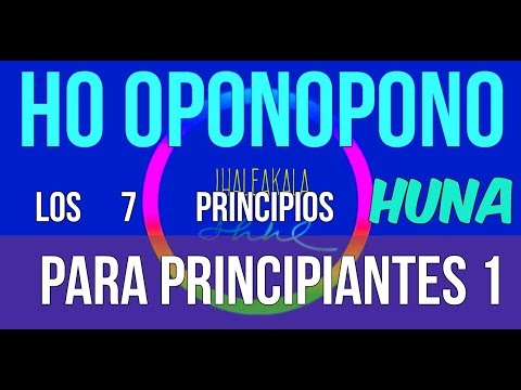 Ho oponopono y los 7 principios de Huna Ho oponopono y los 7 principios de Huna