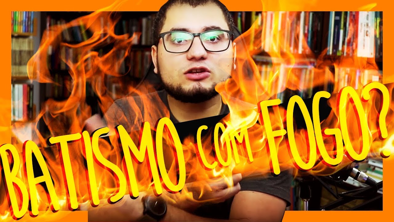 O QUE É O BATISMO COM ESPÍRITO SANTO E COM FOGO?