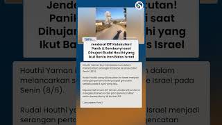 JENDERAL IDF KELABAKAN Sembunyi saat Dihujani Rudal Houthi yang Bantu Iran Balas Israel