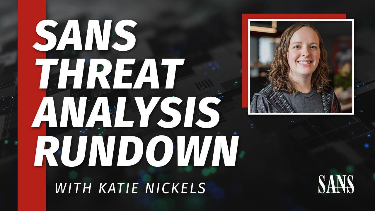 SANS Threat Analysis Rundown with Katie Nickels | March 2025