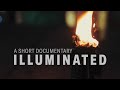 Illuminated - 1 minute short documentary