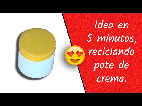 Fácil idea reciclando Potes de Crema   Ideas en 5 minutos