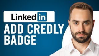 How to Add Credly Badge to LinkedIn (A Step-by-Step Guide)