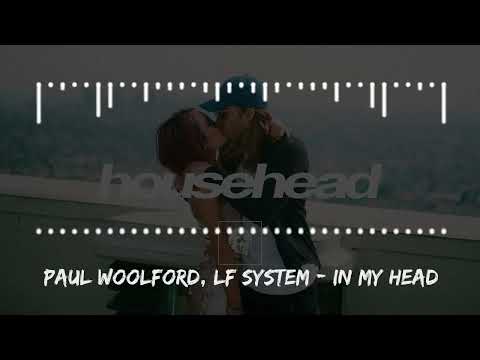 Paul Woolford, LF System - In My Head ft  Shayan