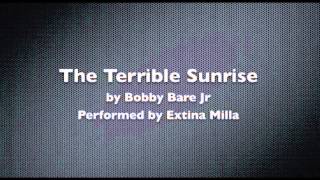 The Terrible Sunrise by Bobby Bare Jr. Performed by Extina Milla