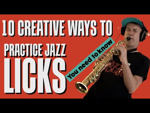 10 creative ways to practice Jazz licks - you must know!