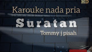 Download lagu SURATAN-KAROUKE || NADA PRIA/COWOK TOMMY J PISA#nostalgia  mp3