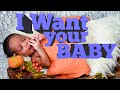 I Want Your Baby! 