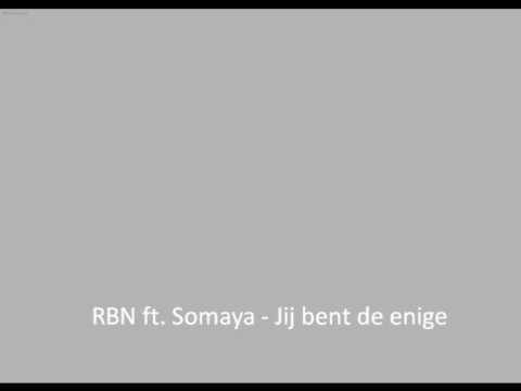 RBN ft. Somaya- Jij bent de enige.       + songtekst