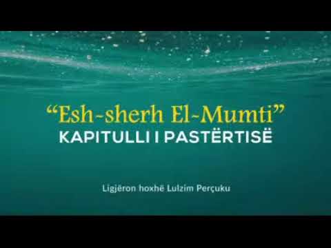 20) Esh-Sherh El-Mumti - Kapitulli i pastërtisë (Disa çështje të rëndësishme rreth nijetit)
