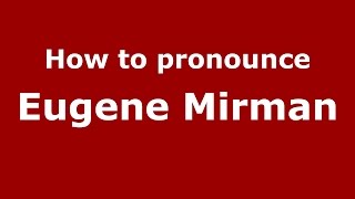 How to pronounce Eugene Mirman