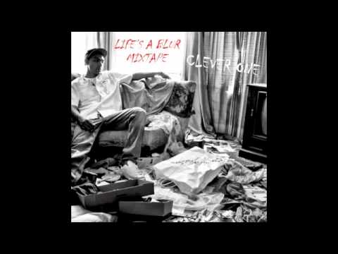 CLEVER ONE - WHAT IS THIS? - LIFE'S A BLUR MIXTAPE