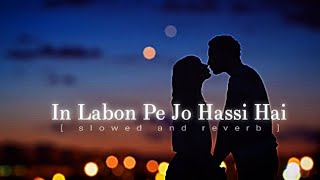 in labon pe jo hassi hai ( lyrics )   slowed+rever