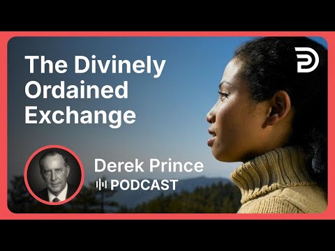 The Divinely Ordained Exchange | Part 3 - Identification | Derek Prince