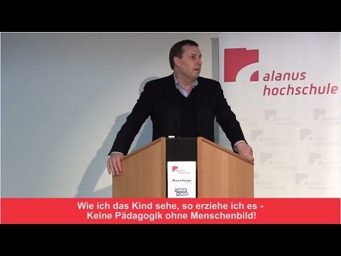 Prof. Dr. Jost Schieren: Wie ich das Kind sehe, so erziehe ich es. Pädagogik & Menschenbild.