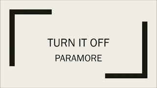 Paramore | Turn It Off (Acoustic) (Lyrics)