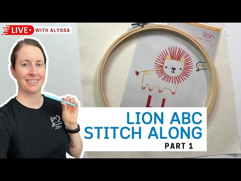 ABC Stitch Along Lion embroidery - part 1 - Live with Alyssa