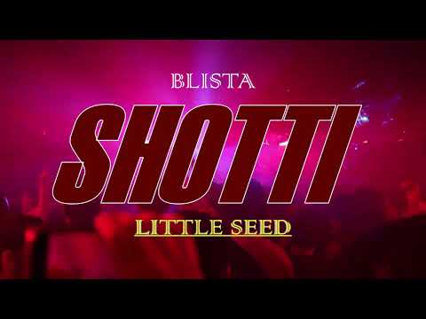 SHOTTI - BLISTA & LITTLE SEED