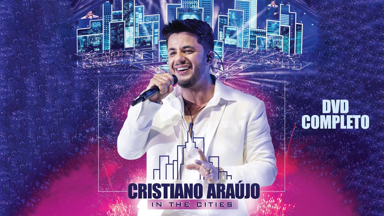 Cristiano Araújo - In The Cities - Ao Vivo em Cuiabá - DVD Completo