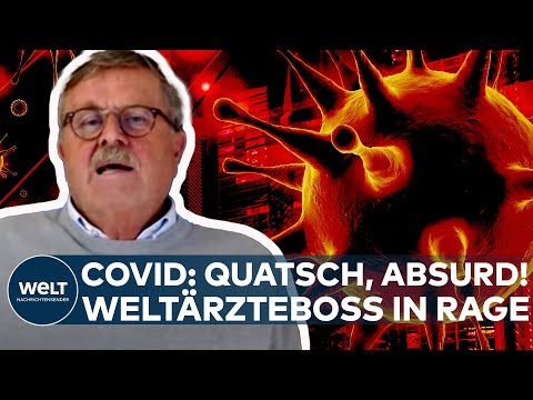 CORONA: "Absurdeste Argumente, vollkommener Quatsch!" Und dann redet sich der Weltärzteboss in Rage