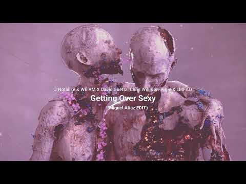 Notalike & WE AM X David Guetta X LMFAO - Getting Over Sexy (Miguel Atiaz Mashup)