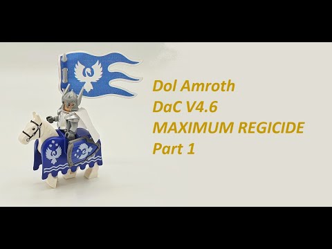 DaC Dol Amroth V4.6 - Maximum Regicide Part 1