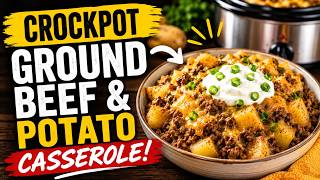 Crockpot Ground Beef & Potato Casserole Recipe