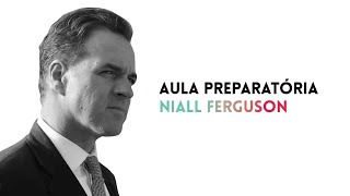 Trecho da Aula Preparatória de Niall Ferguson